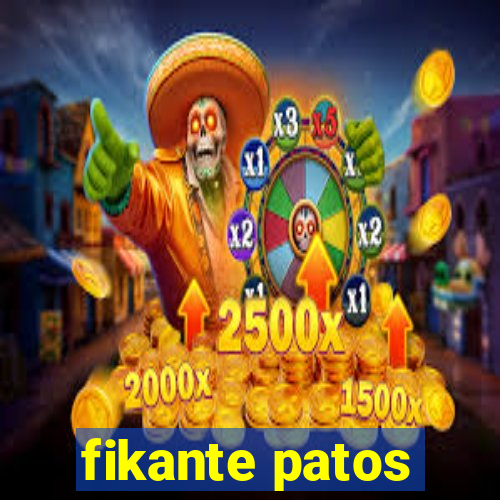 fikante patos